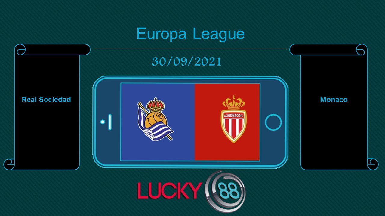 LUCKY88 Real Sociedad vs Monaco , Tip bóng đá miễn phí ngày 30/09/2021