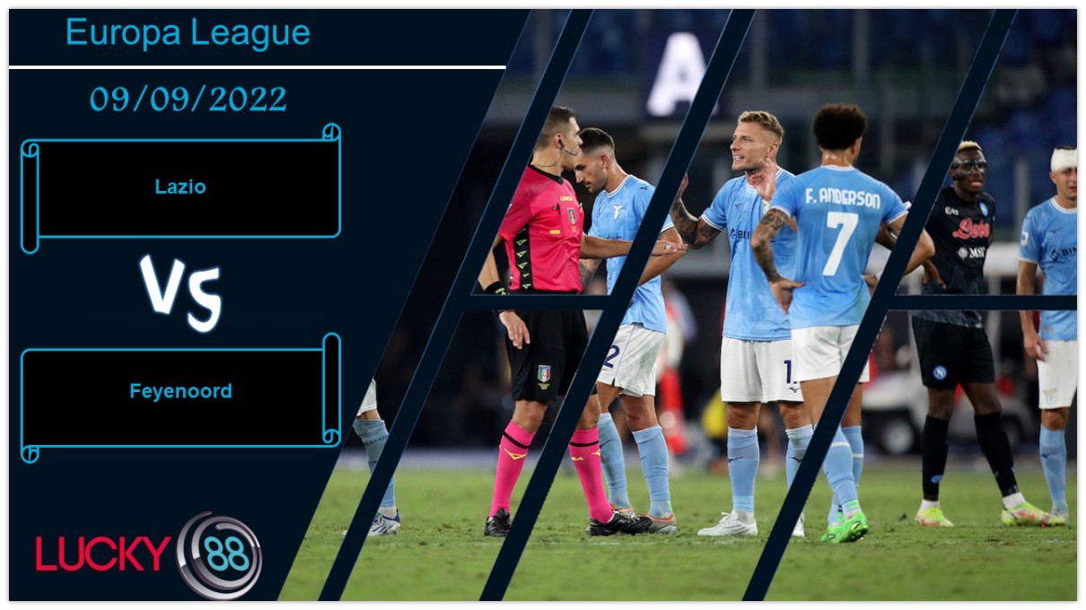 LUCKY88 Lazio vs Feyenoord,   Nhận định bóng đá 09/09/2022,  Chờ đợi thể hiện