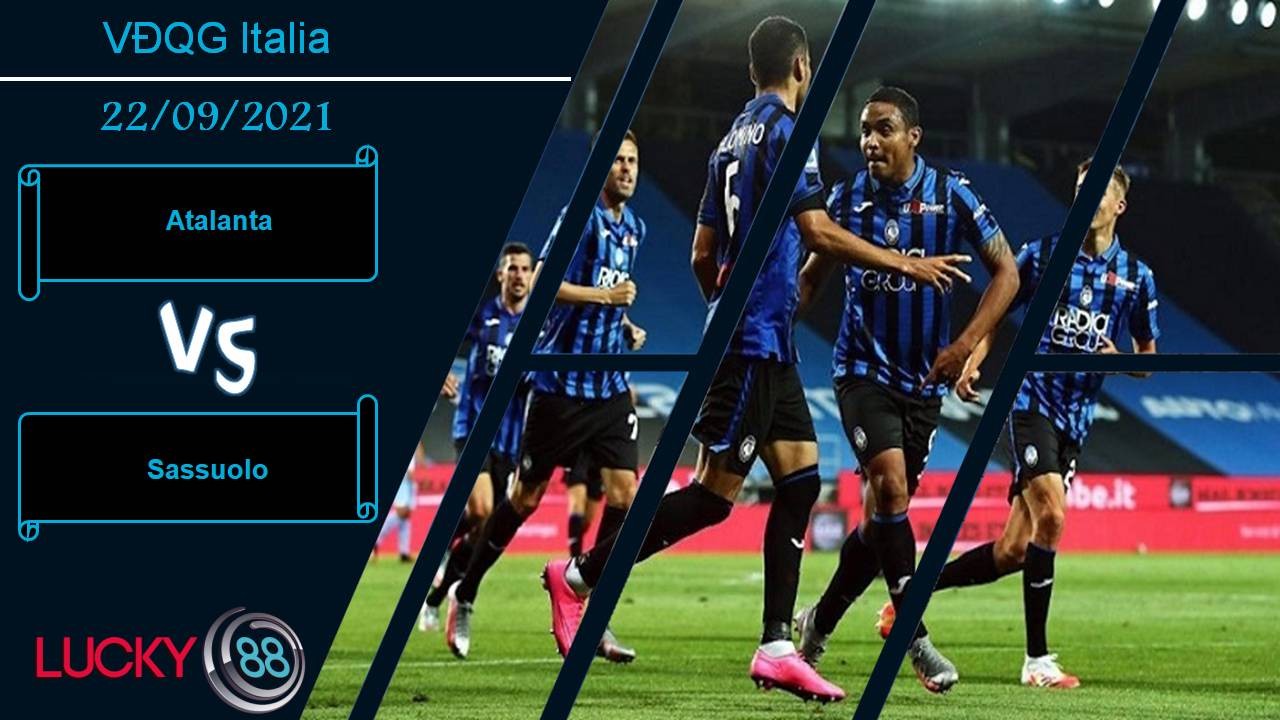 LUCKY88 Atalanta vs Sassuolo, Nhận định bóng đá 22/09/2021, Trận cầu tưng bừng