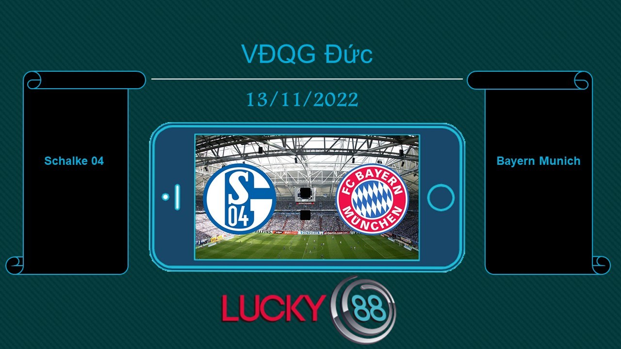 LUCKY88 Schalke 04 vs Bayern Munich , Tip bóng đá miễn phí ngày 13/11/2022