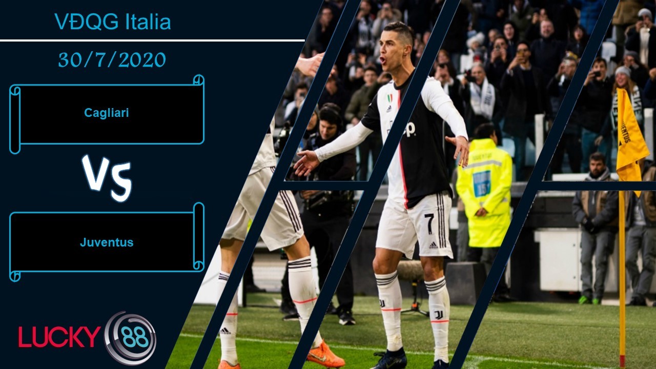 LUCKY88 Cagliari vs Juventus ,  Nhận định bóng đá 30/07/2020, Chấm dứt cuộc đua