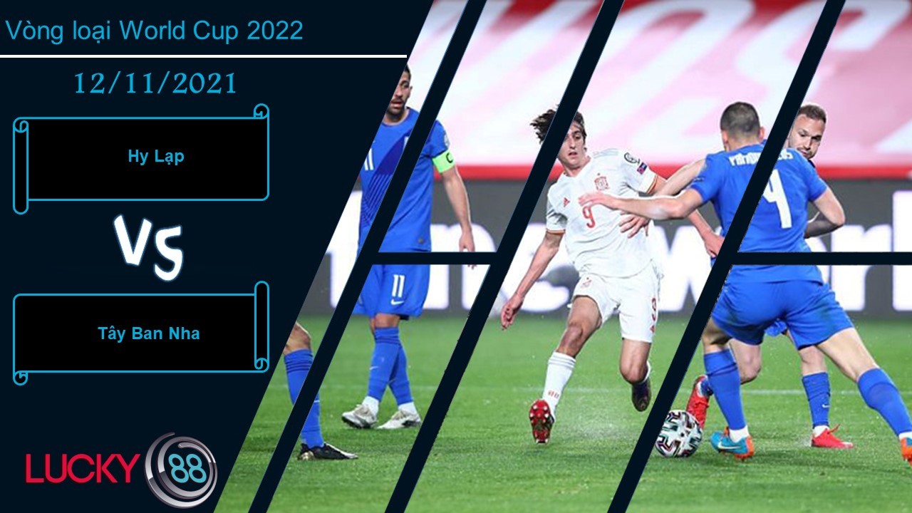 LUCKY88 Hy Lạp vs Tây Ban Nha,  Nhận định bóng đá 12/11/2021,  Màn quyết đấu