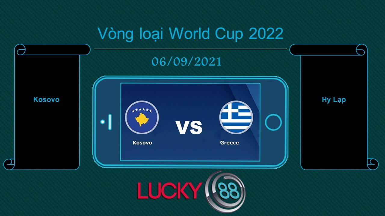 LUCKY88 Kosovo vs Hy Lạp , Tip bóng đá miễn phí ngày 06/09/2021