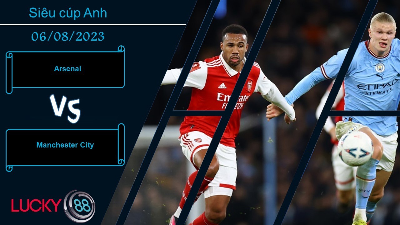 LUCKY88 Arsenal vs Manchester City  ,  Nhận định bóng đá 06/08/2023, Thử thách nặng nề