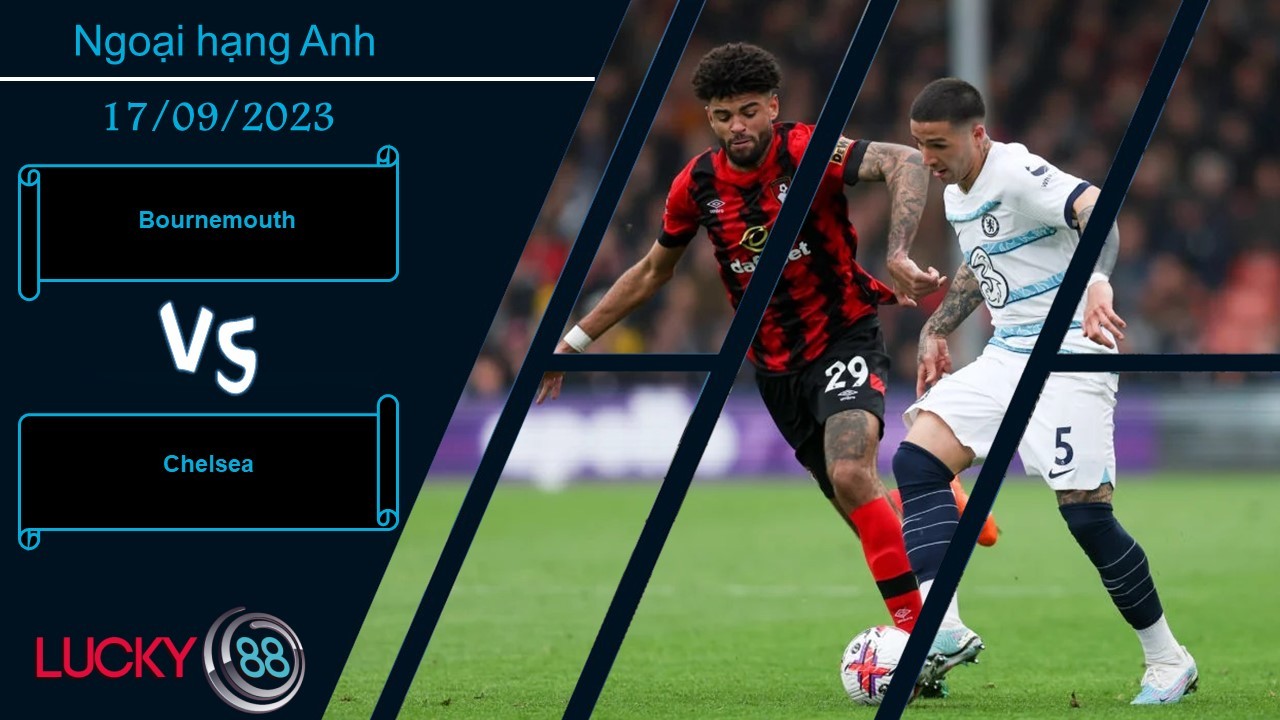 LUCKY88 Bournemouth vs Chelsea,  Nhận định bóng đá 17/09/2023, Cơ hội đã tới