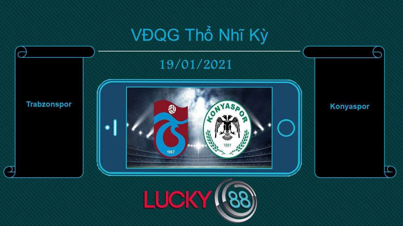 LUCKY88 Trabzonspor vs Konyaspor , Tip bóng đá miễn phí ngày 19/01/2021