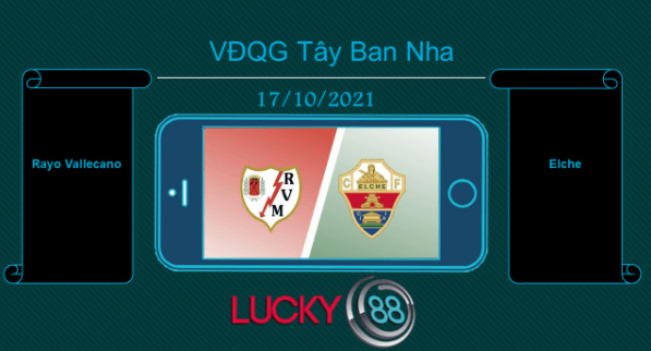 LUCKY88 Rayo Vallecano vs Elche  , Tip bóng đá miễn phí ngày 17/10/2021