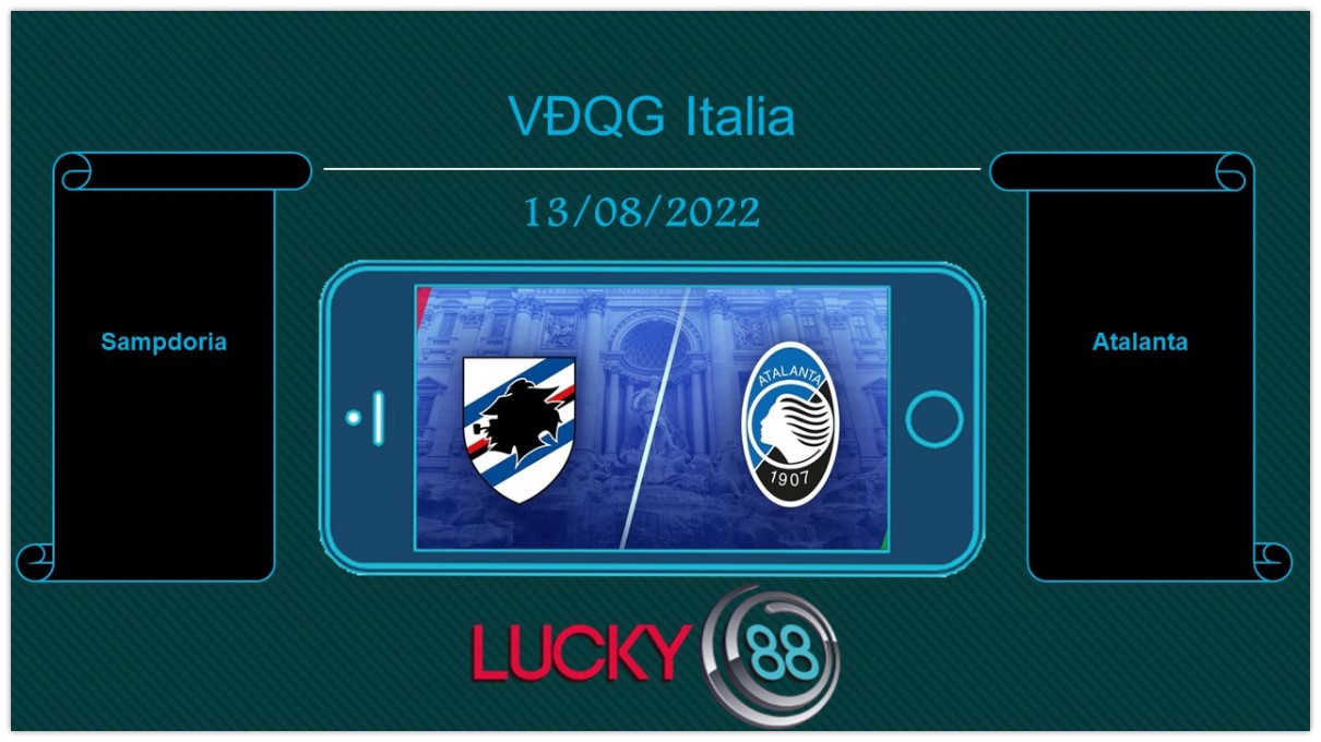 LUCKY88 Sampdoria vs Atalanta , Tip bóng đá miễn phí ngày 13/08/2022