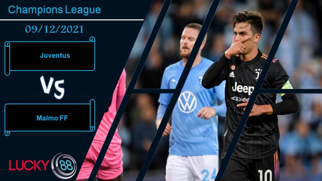 LUCKY88 Juventus vs Malmo FF, Nhận định bóng đá 09/12/2021, Thắng để hy vọng