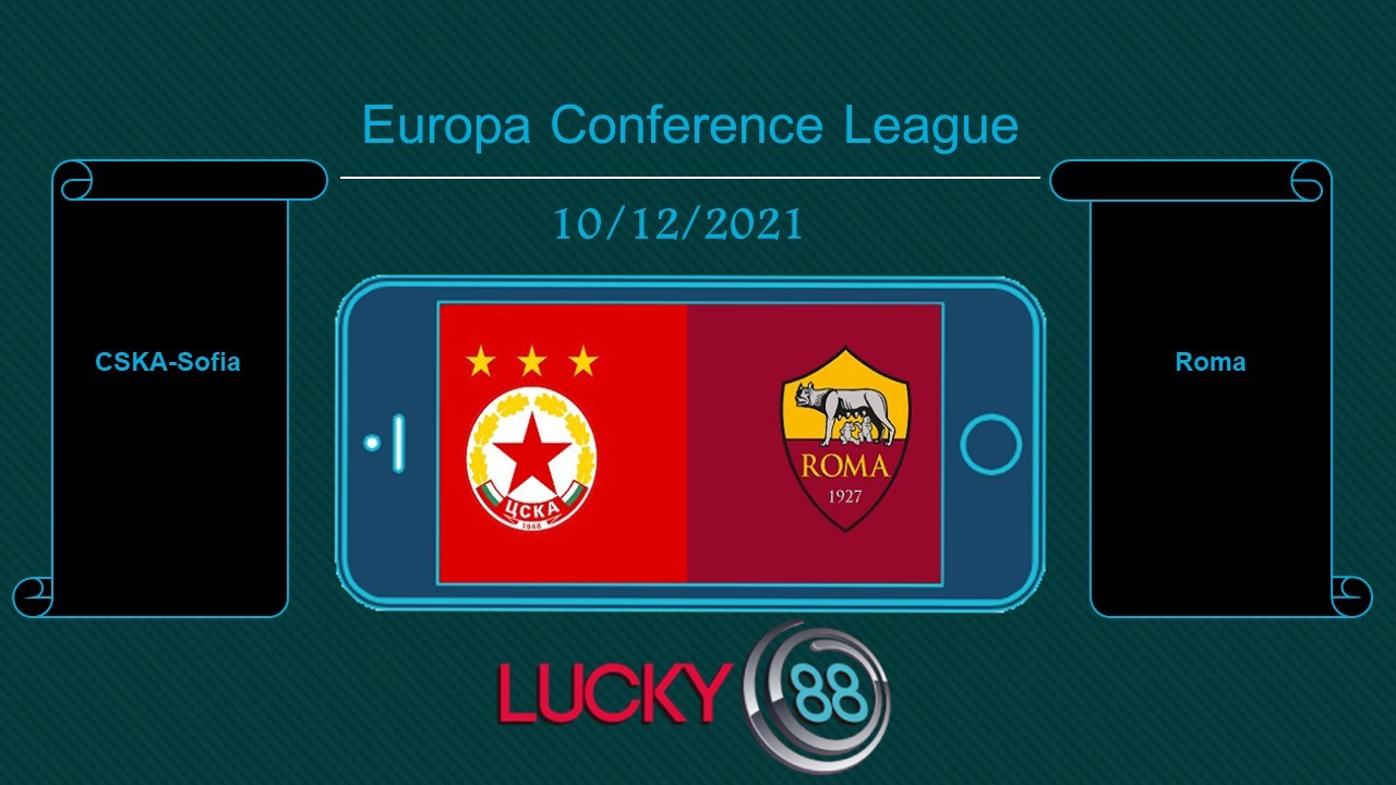 LUCKY88 CSKA-Sofia vs Roma , Tip bóng đá miễn phí ngày 10/12/2021