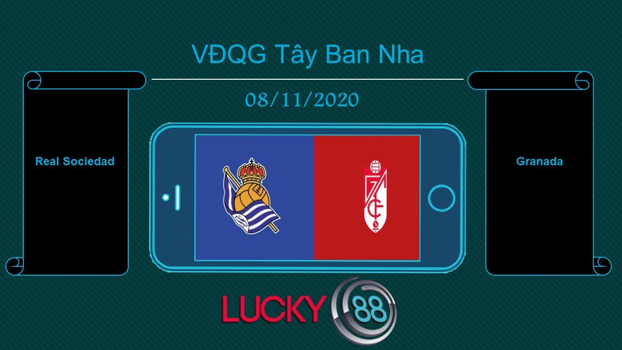 LUCKY88 Real Sociedad vs Granada, Tip bóng đá miễn phí ngày 08/11/2020