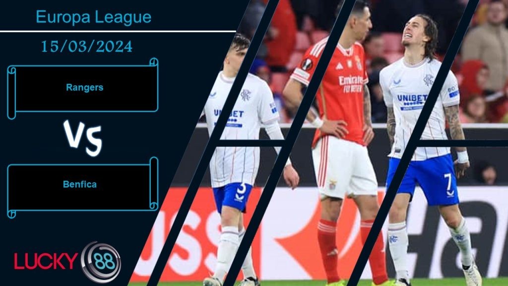 LUCKY88 Rangers vs Benfica, Nhận định bóng đá 15/03/2024, Cơ hội vẫn còn