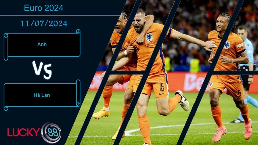 LUCKY88 Anh vs Hà Lan, Nhận định bóng đá 11/07/2024, Anh tài hội ngộ