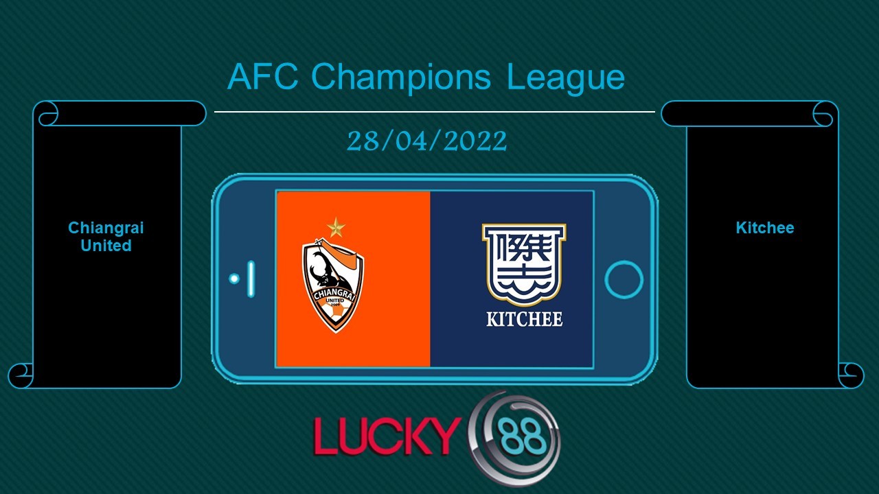 LUCKY88 Chiangrai United vs Kitchee , Tip bóng đá miễn phí ngày 28/04/2022