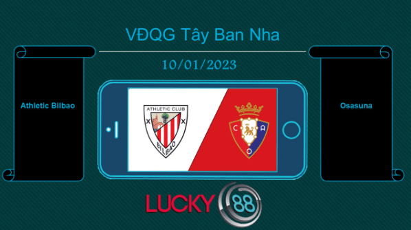 LUCKY88 Athletic Bilbao vs Osasuna, Tip bóng đá miễn phí ngày 10/01/2023