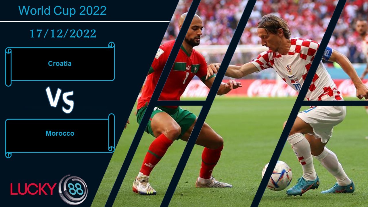 LUCKY88 Croatia vs Morocco,   Nhận định bóng đá 17/12/2022, Cuộc chiến danh dự