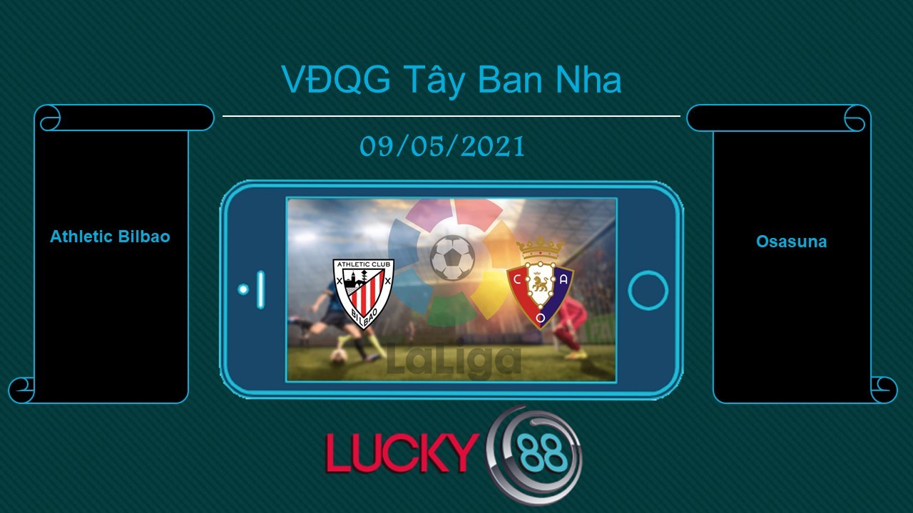 LUCKY88 Athletic Bilbao vs Osasuna  , Tip bóng đá miễn phí ngày 09/05/2021