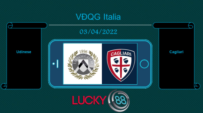 LUCKY88 Udinese vs Cagliari , Tip bóng đá miễn phí ngày 03/04/2022