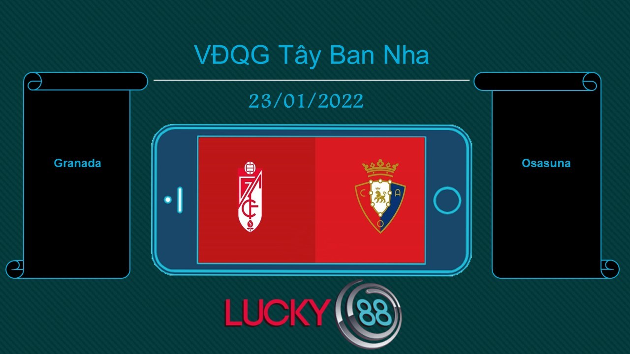LUCKY88 Granada vs Osasuna , Tip bóng đá miễn phí ngày 23/01/2022