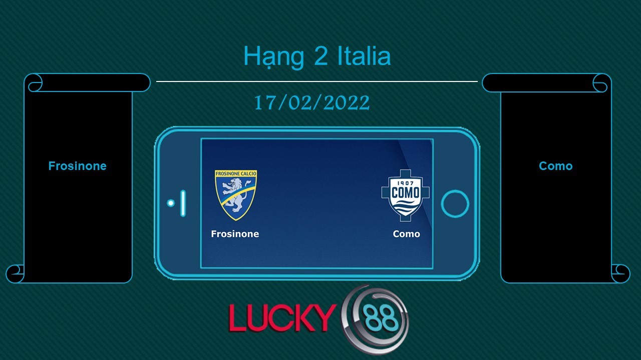 LUCKY88 Frosinone vs Como , Tip bóng đá miễn phí ngày 17/02/2022