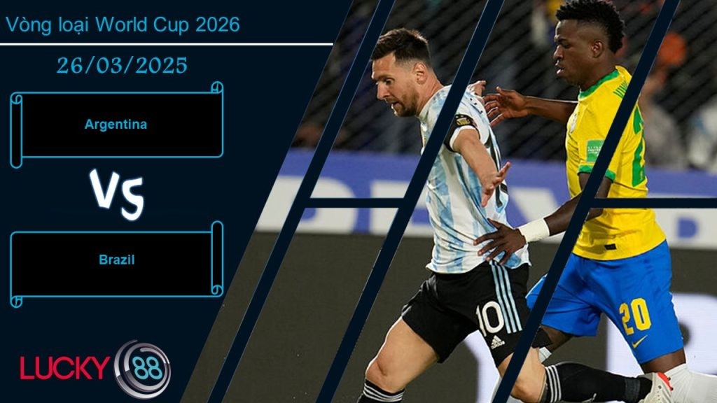 LUCKY88 Argentina vs Brazil, Nhận định bóng đá 26/03/2025, Đại chiến nảy lửa
