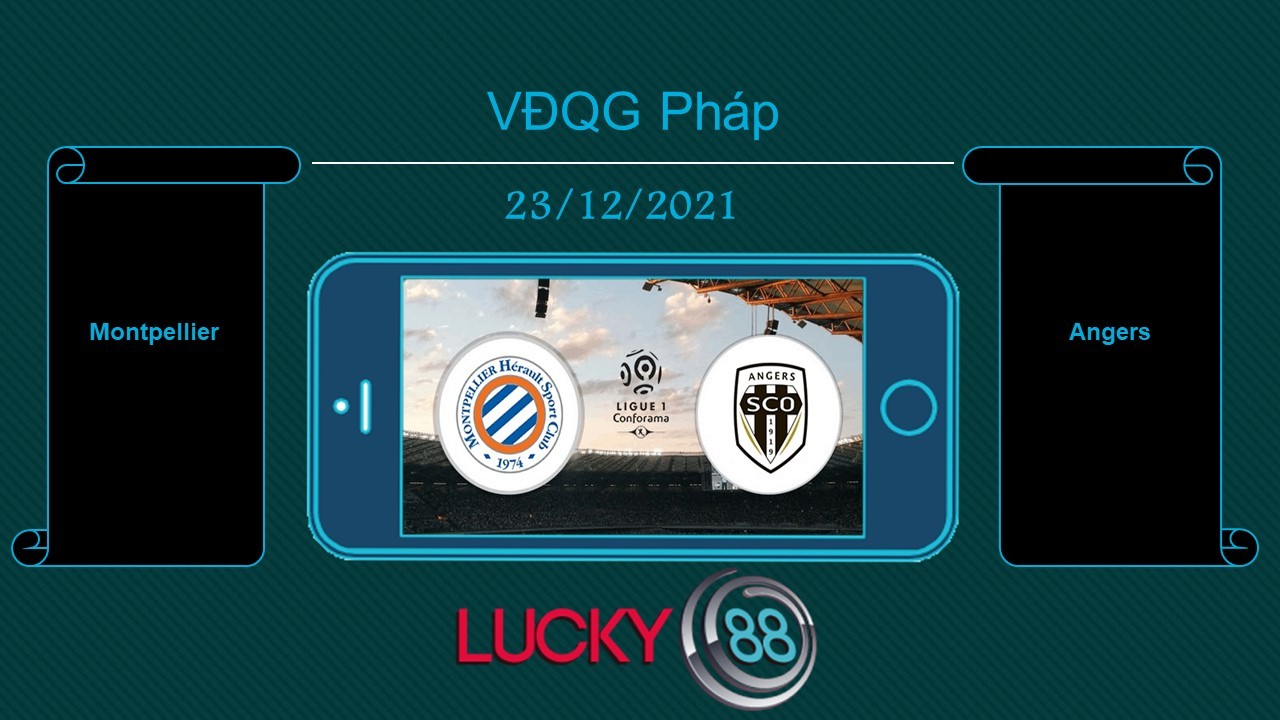 LUCKY88 Montpellier vs Angers , Tip bóng đá miễn phí ngày 23/12/2021