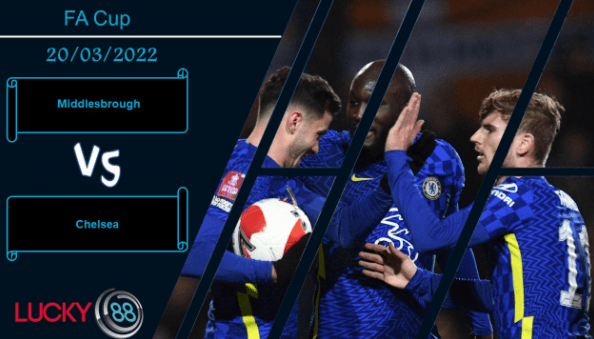 LUCKY88 Middlesbrough vs Chelsea  ,  Nhận định bóng đá 20/03/2022, Không có cơ hội