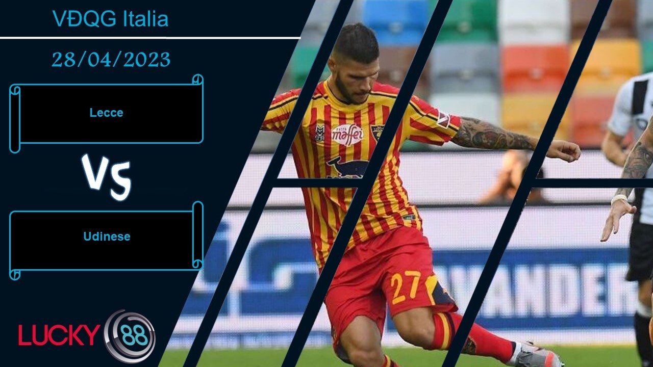 LUCKY88 Lecce vs Udinese,  Nhận định bóng đá 28/04/2023, Chuỗi trận bết bát