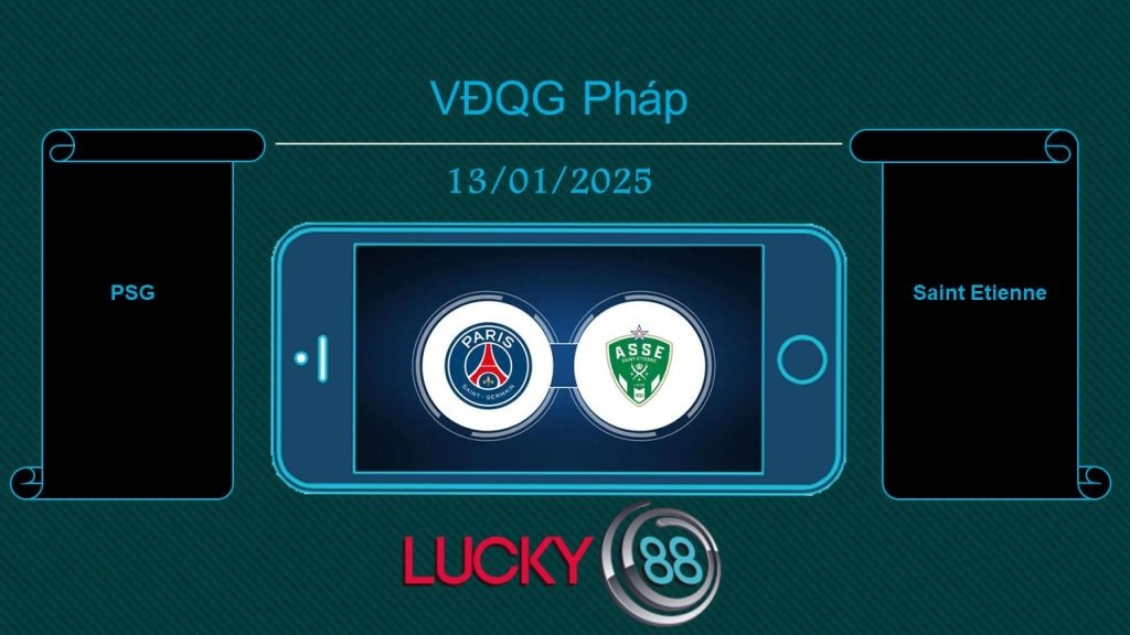 LUCKY88 PSG vs Saint Etienne, Tip bóng đá miễn phí ngày 13/01/2025
