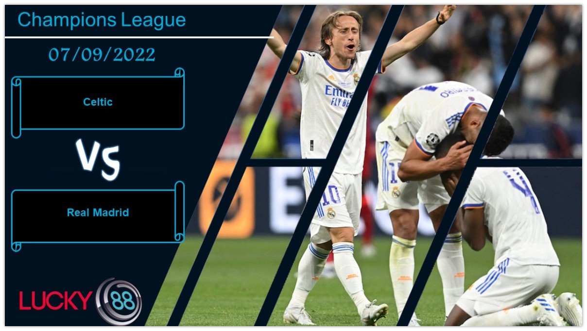 LUCKY88 Celtic vs Real Madrid,  Nhận định bóng đá 07/09/2022, Không thể chống cự