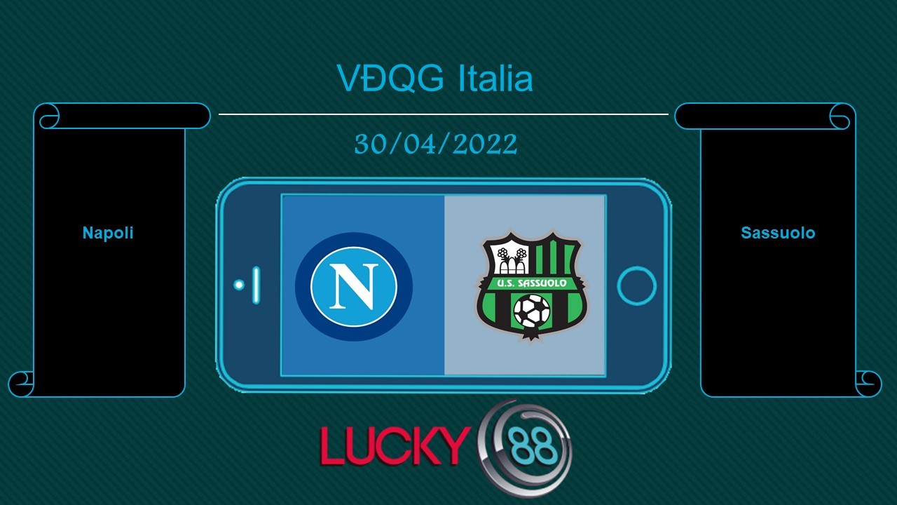 LUCKY88 Napoli vs Sassuolo  , Tip bóng đá miễn phí ngày 30/04/2022