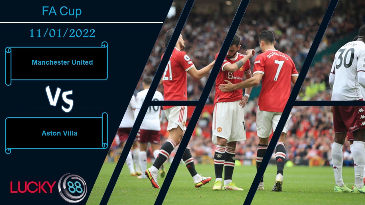 LUCKY88 Manchester United vs Aston Villa,  Nhận định bóng đá 11/01/2022, Rangnick loay hoay