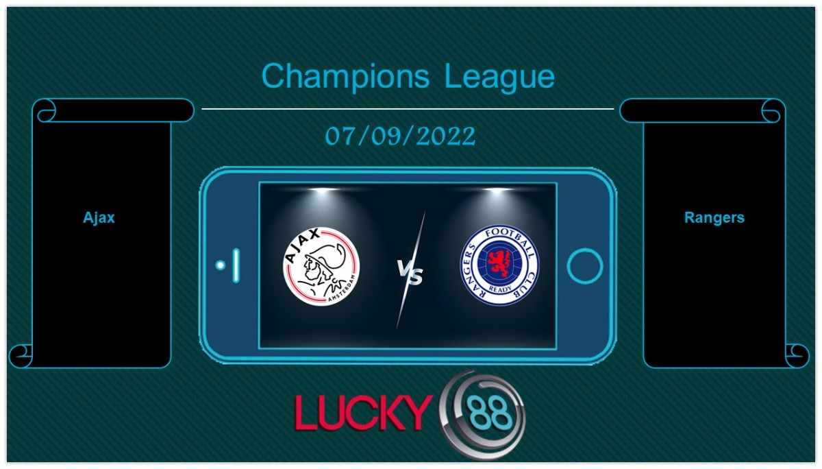 LUCKY88 Ajax vs Rangers , Tip bóng đá miễn phí ngày 07/09/2022