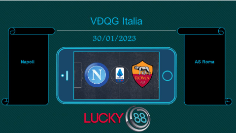 LUCKY88 Napoli vs AS Roma, Tip bóng đá miễn phí ngày 30/01/2023