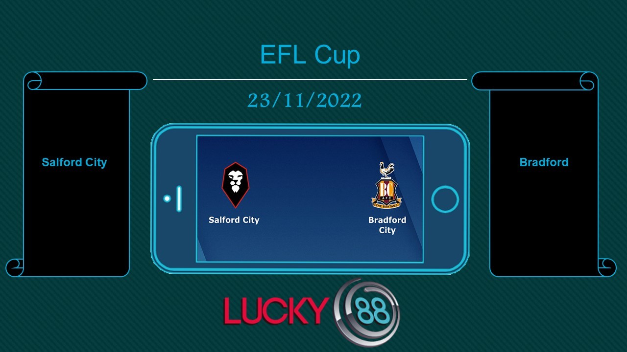 LUCKY88 Salford City vs Bradford, Tip bóng đá miễn phí ngày 23/11/2022