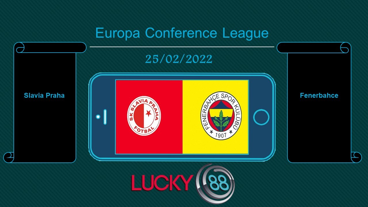 LUCKY88 Slavia Praha vs Fenerbahce  , Tip bóng đá miễn phí ngày 25/02/2022