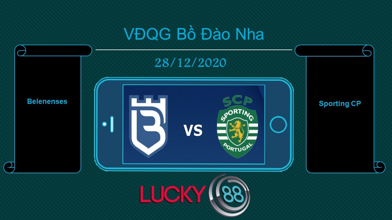 LUCKY88 Belenenses vs Sporting CP , Tip bóng đá miễn phí ngày 28/12/2020