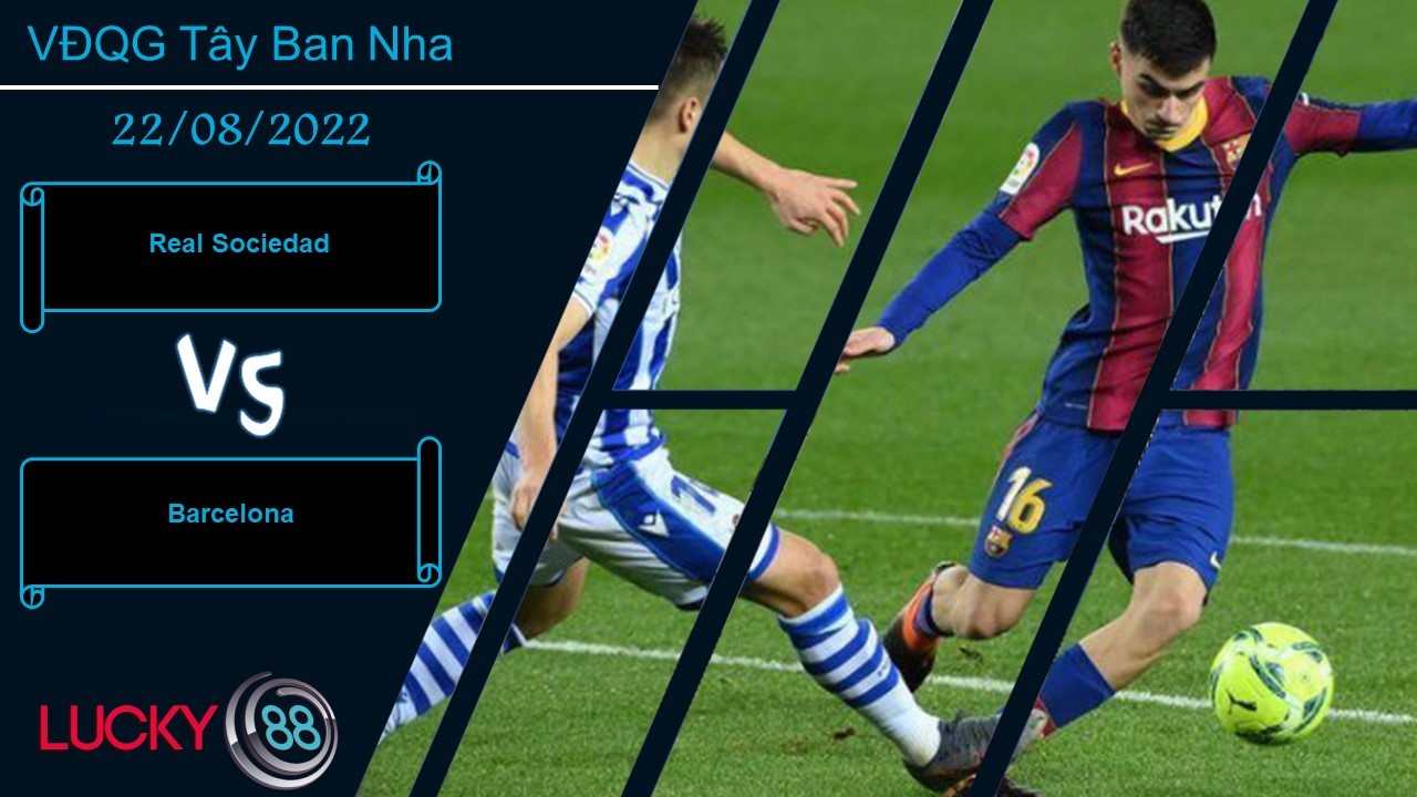 LUCKY88 Real Sociedad vs Barcelona  ,   Nhận định bóng đá 22/08/2022, Con mồi thân thuộc