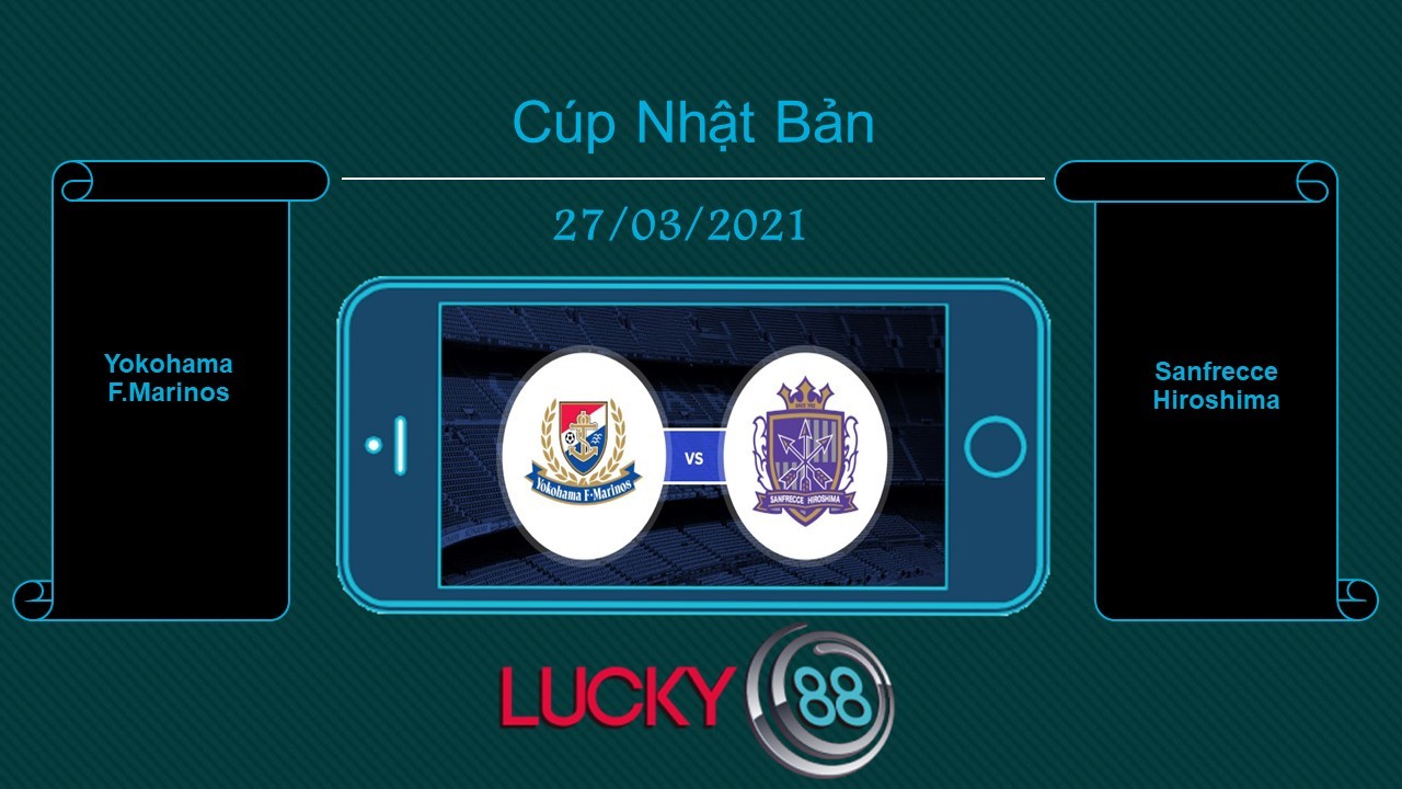 LUCKY88 Yokohama F.Marinos vs Sanfrecce Hiroshima , Tip bóng đá miễn phí ngày 27/03/2021