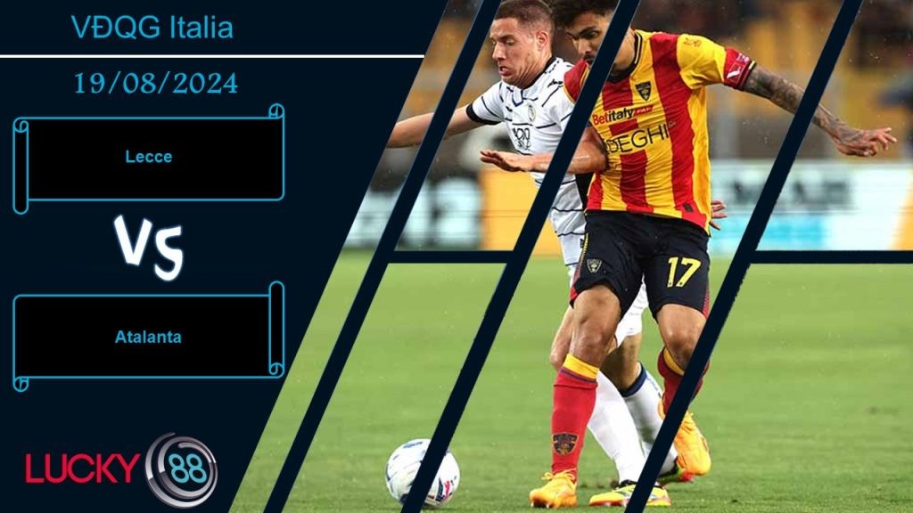 LUCKY88 Lecce vs Atalanta, Nhận định bóng đá 19/08/2024, Khởi đầu khó khăn