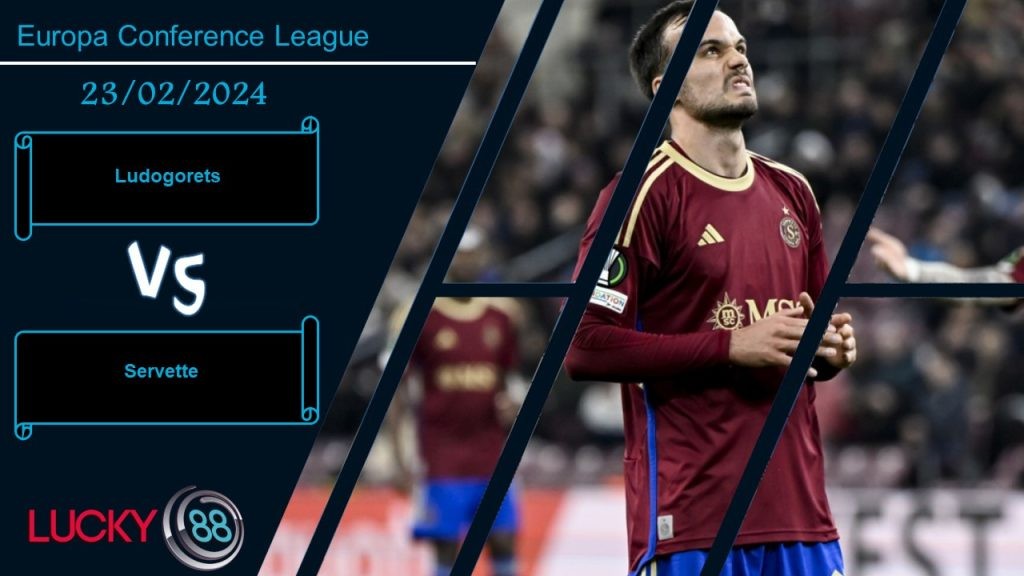 LUCKY88 Ludogorets vs Servette,  Nhận định bóng đá 23/02/2024, Cơ hội chia đều