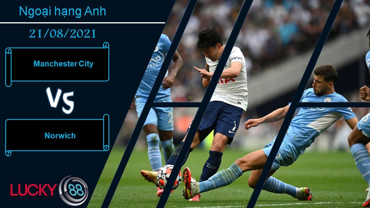 LUCKY88 Manchester City vs Norwich, Nhận định bóng đá 21/08/2021, Cơ hội trở lại