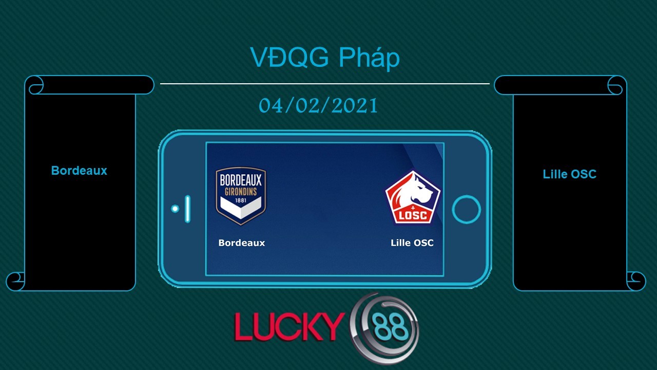 LUCKY88 Bordeaux vs Lille OSC , Tip bóng đá miễn phí ngày 04/02/2021