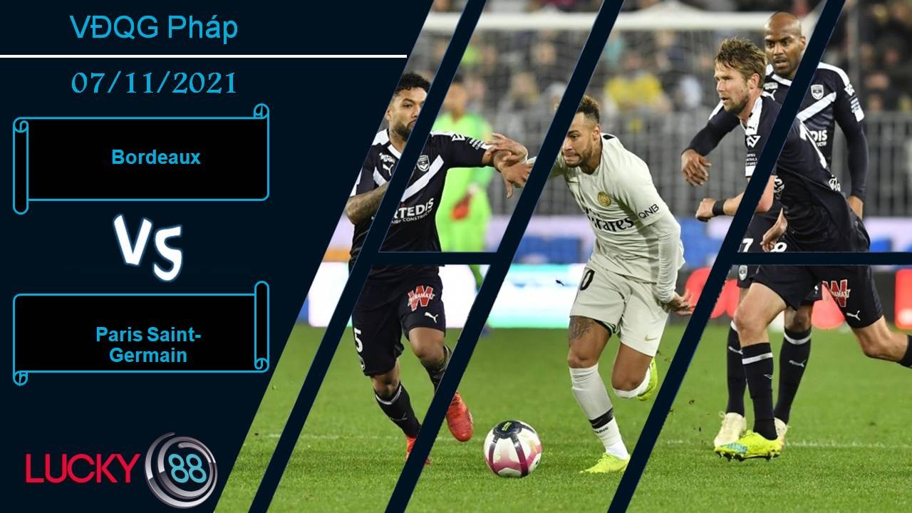 LUCKY88 Bordeaux vs Paris Saint-Germain, Nhận định bóng đá 07/11/2021, Khó cản gã nhà giàu