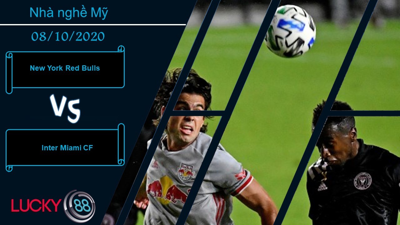 LUCKY88 New York Red Bulls vs Inter Miami CF  ,  Nhận định bóng đá 08/10/2020,  Trở lại mạch thắng