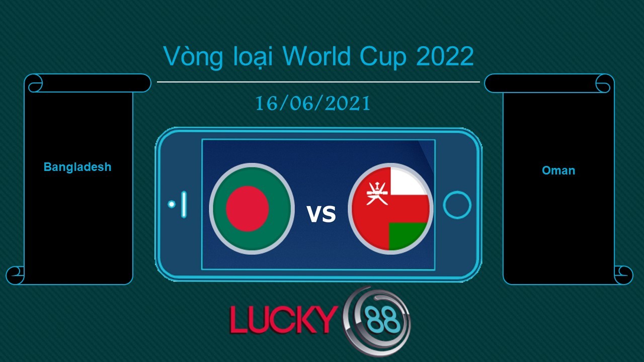 LUCKY88 Bangladesh vs Oman   , Tip bóng đá miễn phí ngày 16/06/2021