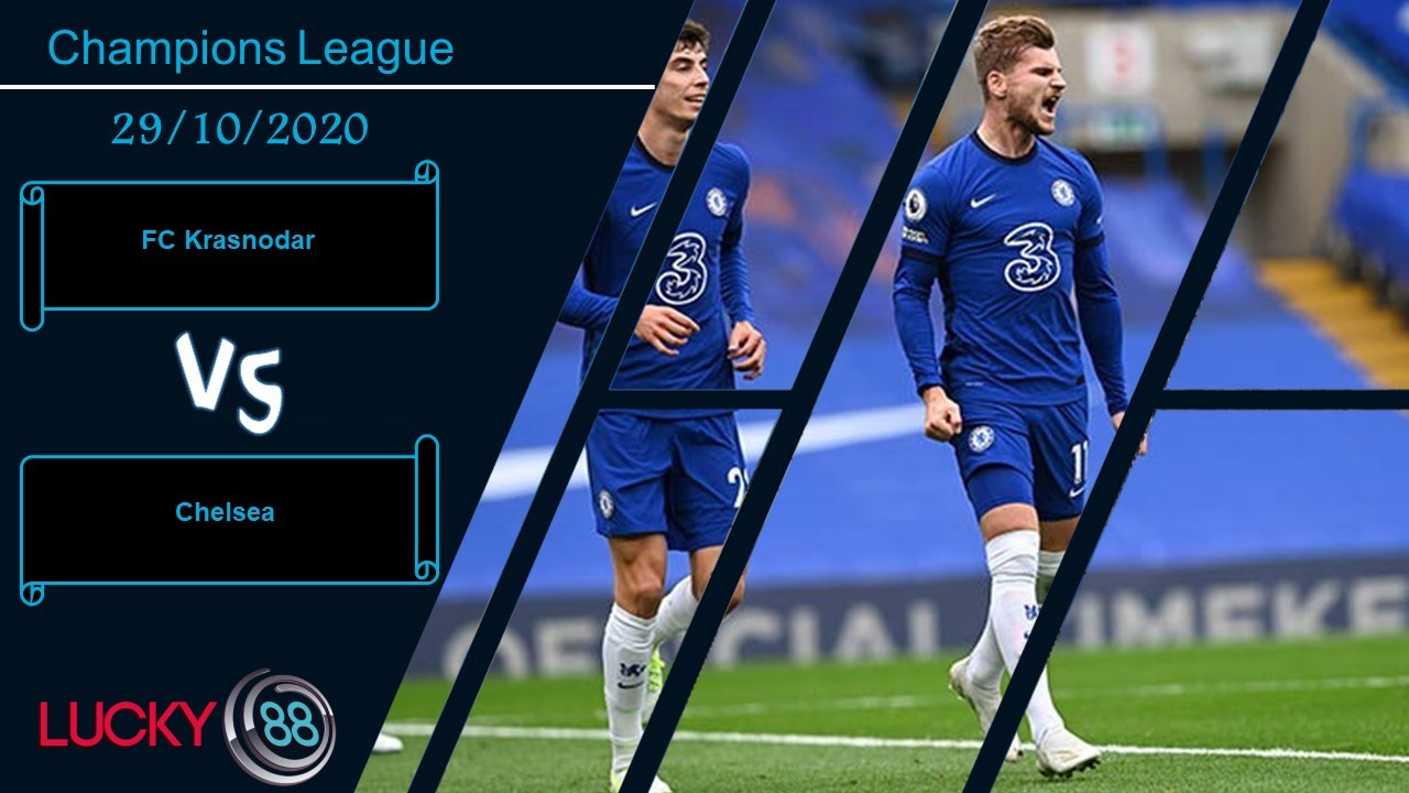 LUCKY88 FC Krasnodar vs Chelsea ,  Nhận định bóng đá 29/10/2020, Miền đất dữ