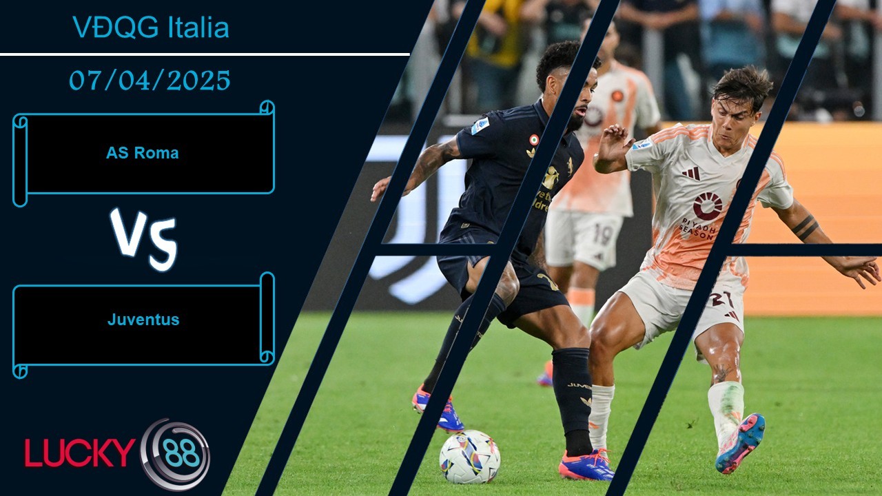 LUCKY88 AS Roma vs Juventus, Nhận định bóng đá 07/04/2025, Địa điểm đáng tin