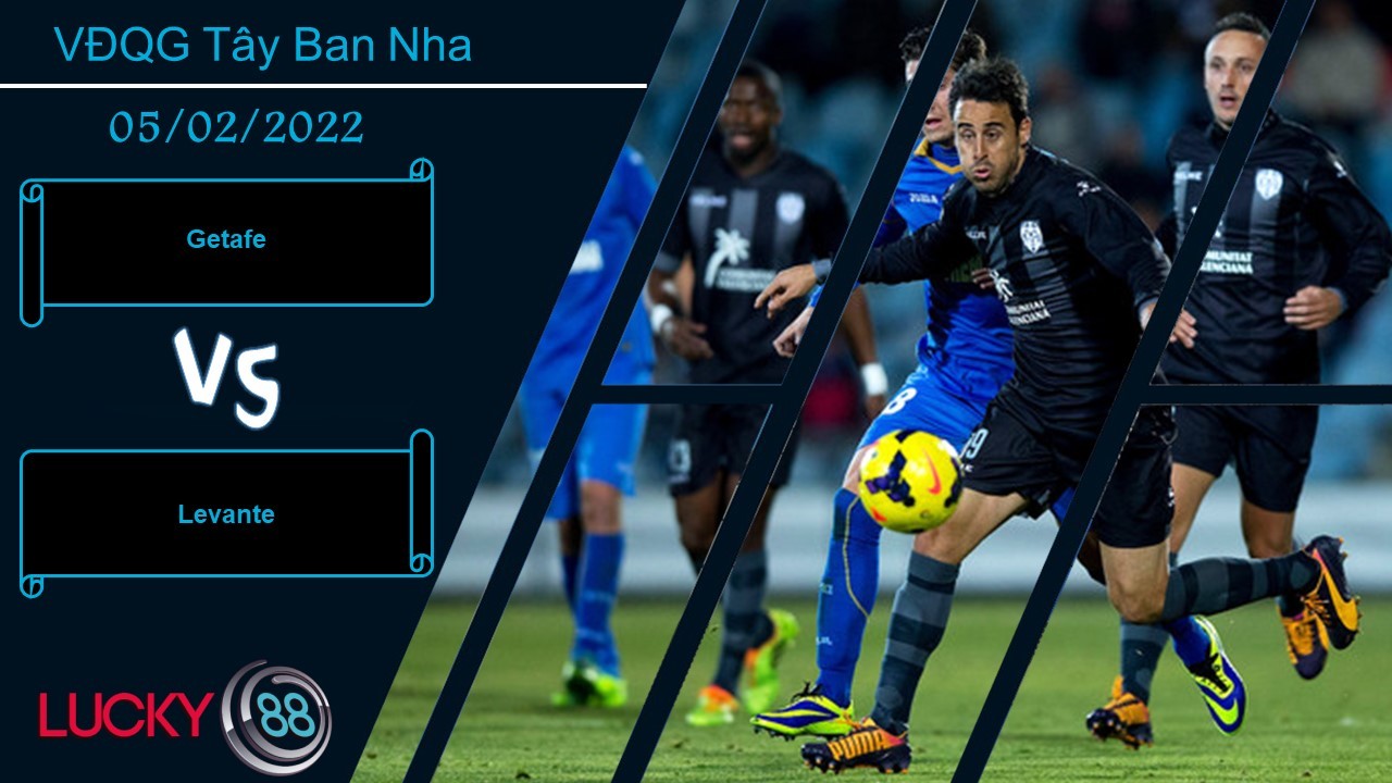 LUCKY88 Getafe vs Levante ,  Nhận định bóng đá 05/02/2022, Thắng lợi tối thiểu