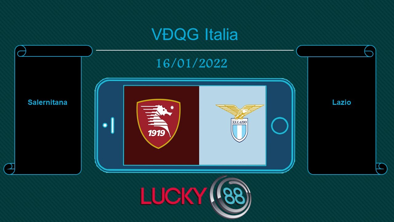 LUCKY88 Salernitana vs Lazio  , Tip bóng đá miễn phí ngày 16/01/2022